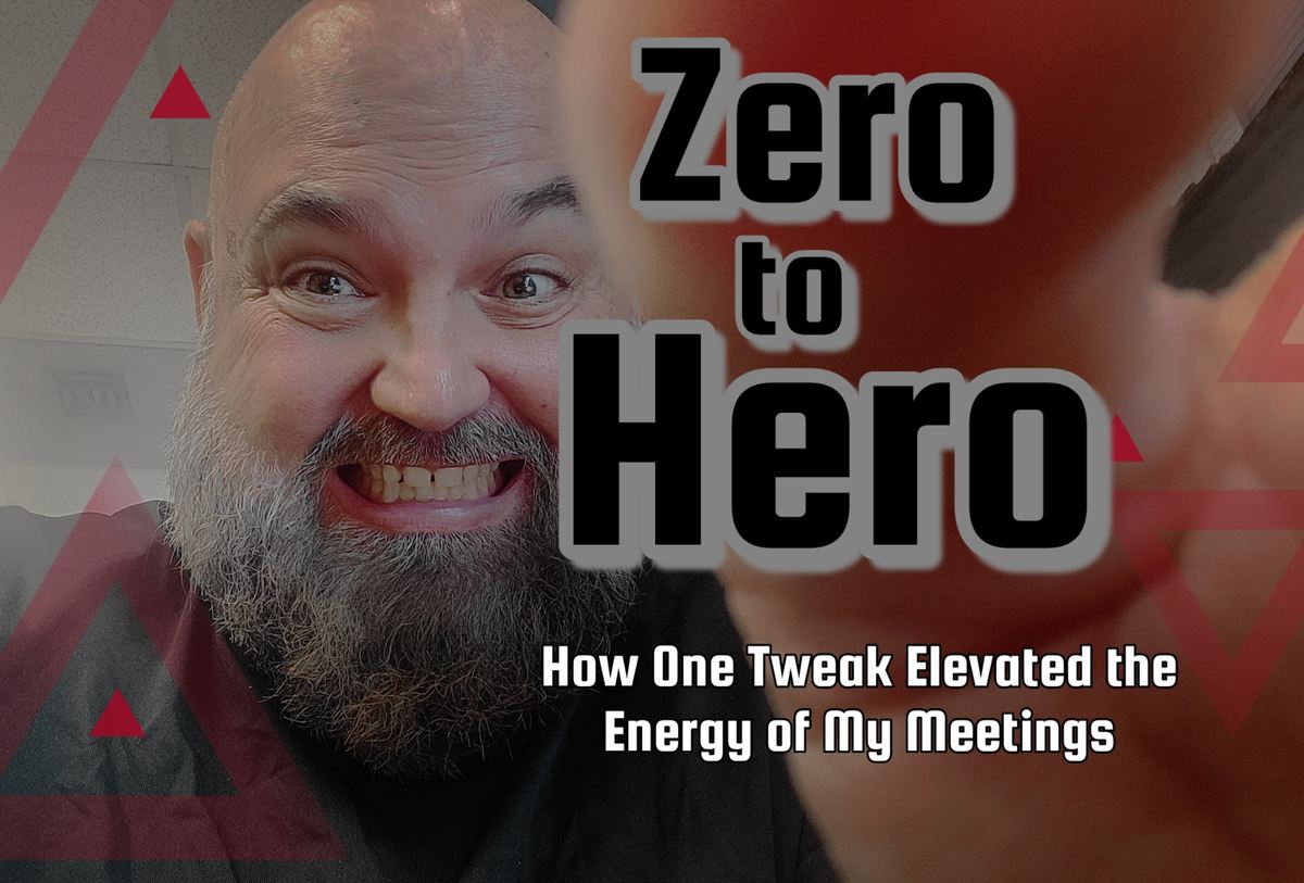 Excited bearded man smiling broadly with text overlay 'Zero to Hero - How One Tweak Elevated the Energy of My Meetings' against a red and grey geometric background.